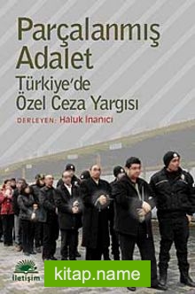 Parçalanmış Adalet Türkiye’de Özel Ceza Yargısı