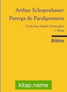 Parerga ve Paralipomena / Ya da Kısa Felsefe Denemeleri 1. Kitap
