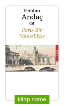 Paris Bir Yalnızlıktır