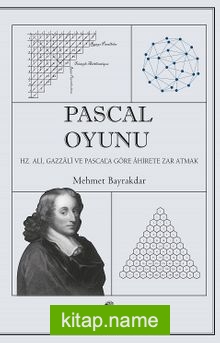 Pascal Oyunu  Hz. Ali, Gazzali ve Pascal’a Göre Ahirete Zar Atmak