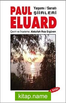 Paul Eluard Yaşamı – Sanatı – Şiirleri