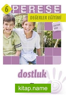 Perese Değerler Eğitimi Öğretmen Kitabı 6 / Dostluk