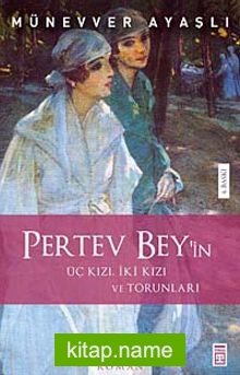 Pertev Bey’in Üç Kızı, İki Kızı ve Torunları