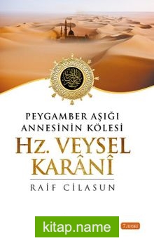 Peygamber Aşığı Annesinin Kölesi Hz. Veysel Karani