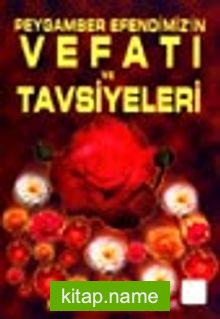 Peygamber Efendimiz’in Vefatı ve Tavsiyeleri (peygamber-006)