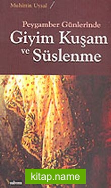 Peygamber Günlerinde Giyim Kuşam ve Süslenme