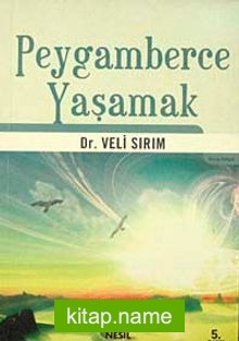 Peygamberce Yaşamak