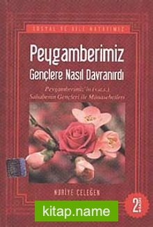 Peygamberimiz Gençlere Nasıl Davranırdı