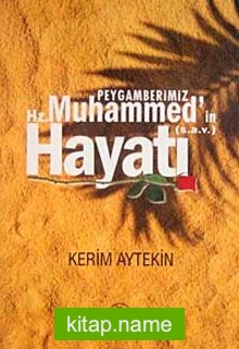 Peygamberimiz Hz. Muhammed’in (s.a.v) Hayatı