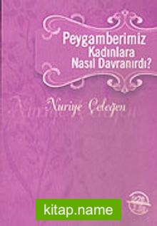 Peygamberimiz Kadınlara Nasıl Davranırdı?