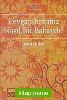 Peygamberimiz Nasıl Bir Babaydı?