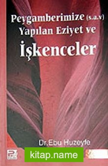 Peygamberimize Yapılan Eziyet ve İşkenceler