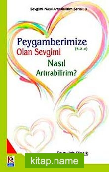 Peygamberimize (s.a.v.) Olan Sevgimi Nasıl Artırabilirim?