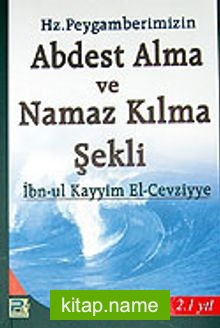 Peygamberimizin Abdest Alma ve Namaz Kılma Şekli