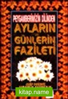 Peygamberimizin Dilinden Ayların ve Günlerin Fazileti (Üç Aylar-004)