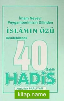 Peygamberimizin Dilinden İslamın Özü Denilebilecek 40 Sahih Hadis