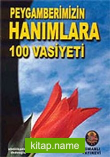 Peygamberimizin Hanımlara 100 Vasiyeti