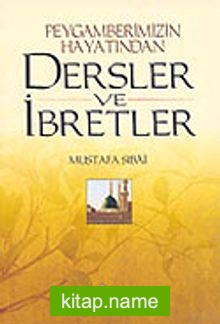 Peygamberimizin Hayatından Dersler ve İbretler