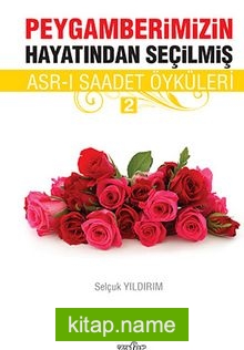 Peygamberimizin Hayatından Seçilmiş Asr-ı Saadet Öyküleri – 2