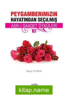 Peygamberimizin Hayatından Seçilmiş Asr-ı Saadet Öyküleri – 3