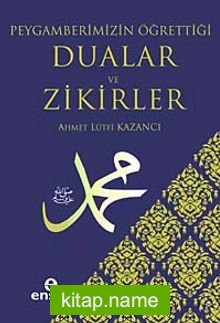 Peygamberimizin Öğrettiği Dualar ve Zikirler