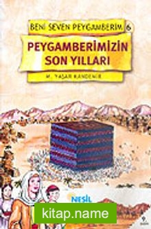 Peygamberimizin Son Yılları / Beni Seven Peygamberim 6