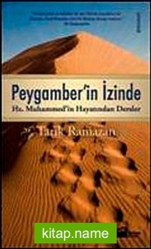 Peygamberin İzinde  Hz. Muhammed’in Hayatından Dersler