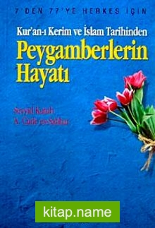 Peygamberlerin Hayatı Kur’an-ı Kerim ve İslam Tarihinden (Özel Baskı)