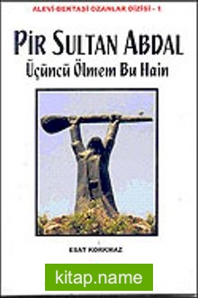 Pir Sultan Abdal  Üçüncü Ölmem Bu Hain