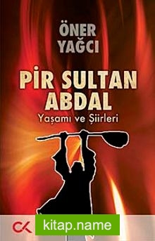 Pir Sultan Abdal Yaşamı ve Şiirleri