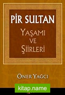 Pir Sultan Yaşamı ve Şiirleri