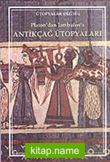 Platon’dan Jambulos’a Antikçağ Ütopyaları