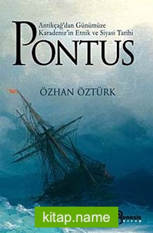Pontus Antikçağ’dan Günümüze Karadeniz’in Etnik ve Siyasi Tarihi