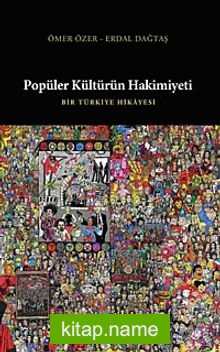 Popüler Kültürün Hakimiyeti Bir Türkiye Hikayesi