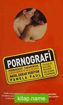 Pornografi/Pornografi Yaşamımıza İlişkilerimize ve Ailelerimize Nasıl Zarar Veriyor