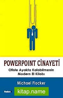 Powerpoint Cinayeti  Ofiste Ayakta Kalabilmenin Modern El Kitabı