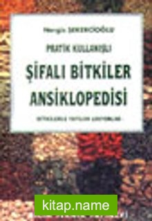 Pratik Kullanışlı Şifalı Bitkiler Ansiklopedisi