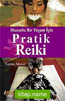 Pratik Reiki / Huzurlu Bir Yaşam İçin