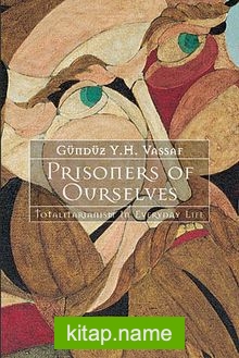 Prisoners of Ourselves Totalitarianizm in Everyday Life