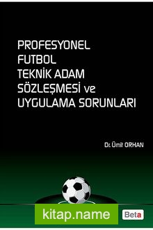 Profesyonel Futbol Teknik Adam Sözleşmesi ve Uygulama Sorunları