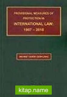 Provisional Measures of Protection In International Law: 1907-2010