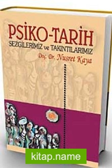 Psiko-Tarih Sezgilerimiz ve Takıntılarımız