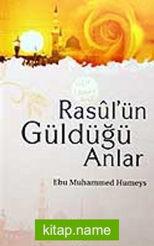 Rasul’ün Güldüğü Anlar