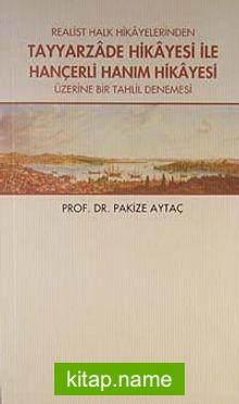 Realist Halk Hikayelerinden Tayyarzade Hikayesi ile Hançerli Hanım Hikayesi Üzerine Bir Tahlil Denemesi