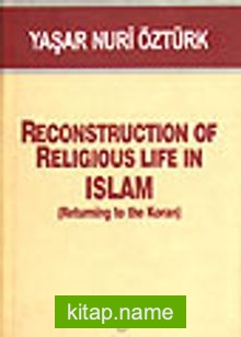 Reconstructıon Of Religious Life İn Islam