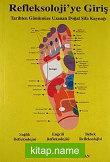 Refleksoloji’ye Giriş  Tarihten Günümüze Uzanan Doğal Şifa Kaynağı