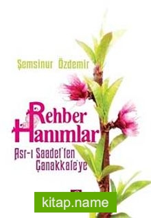 Rehber Hanımlar  Asr-ı Saadet’ten Çanakkale’ye