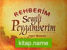 Rehberim Sevgili Peygamberim (sav)