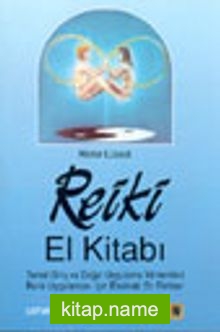 Reiki El Kitabı Temel Giriş ve Doğal Uygulama Yöntemleri Reiki Uygulaması İçin Eksiksiz Bir Rehber