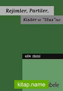 Rejimler, Partiler, Kişiler ve “Ulus”lar